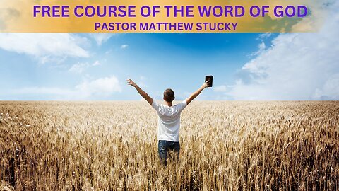 Free Course of The Word of God | Pastor Matthew Stucky