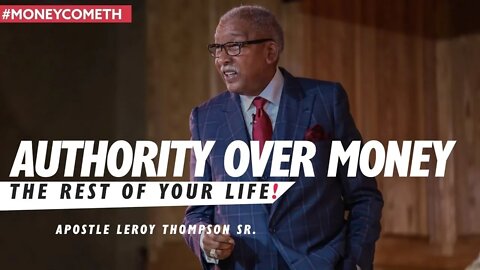 (NEW PREMIERE) Authority Over Money - Apostle Leroy Thompson Sr. #MoneyCometh
