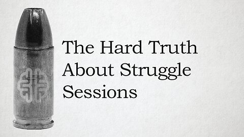 The Hard Truth About Struggle Sessions