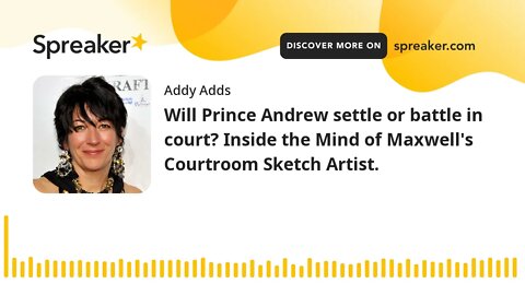 Will Prince Andrew settle or battle in court? Inside the Mind of Maxwell's Courtroom Sketch Artist.