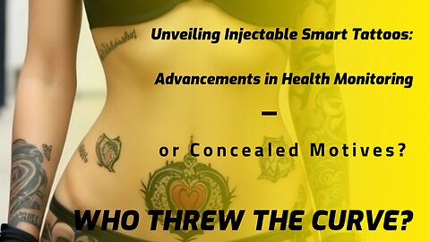 Unveiling Injectable Smart Tattoos: Advancements in Health Monitoring or Concealed Motives?