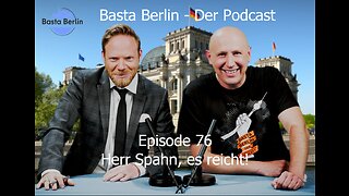 Basta Berlin (Folge 76) – Herr Spahn, es reicht!