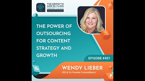 Ep#401 Wendy Lieber: The Power of Outsourcing for Content Strategy and Growth