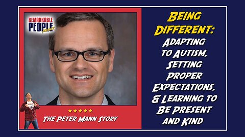 Being Different: Adapting to Autism, Setting Proper Expectations, & Learning to Be Present and Kind with Peter Mann