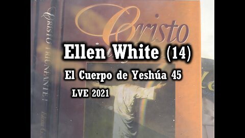 El Cuerpo de Yeshúa 45 - Ellen White 14