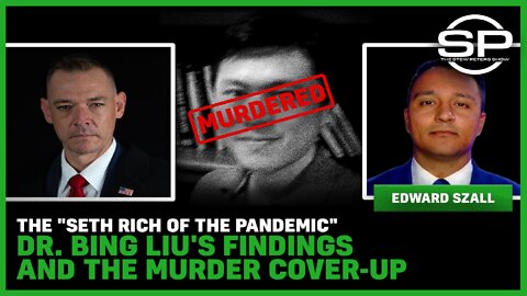The "Seth Rich Of The Pandemic" Dr. Bing Liu's Findings And The Murder Cover-Up