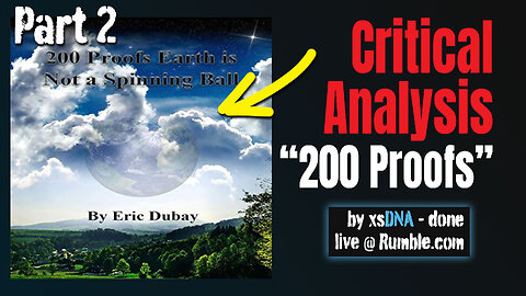 Critical Analysis on Eric Dubays 200 Proofs Earth is NOT a spinning ball - part 2