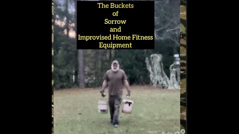 The Buckets of Sorrow and Improvised Home Fitness Equipment