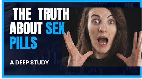 THE TRUTH ABOUT SEX PILLS