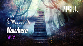 Staircases to Nowhere: Part 2 [Metaphysical]