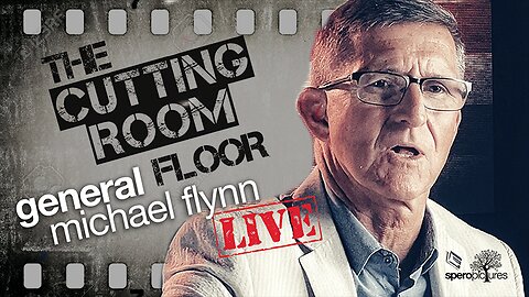THE CUTTING ROOM FLOOR | General Michael Flynn