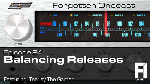 Forgotten OneCast #24 – Balancing Releases w/ TeeJay the Gamer