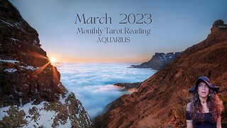 AQUARIUS | March 2023 | MONTHLY TAROT READING | Sun/Rising Sign