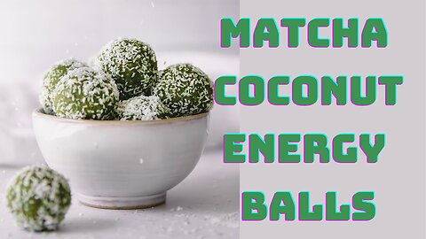 Matcha Coconut Energy Balls