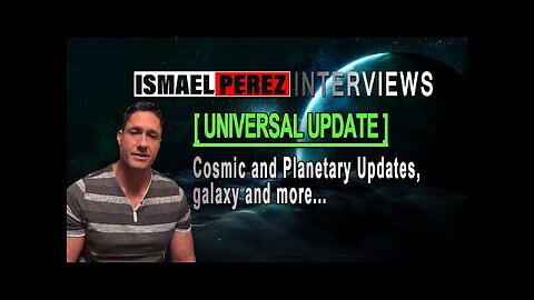 ISMAEL PEREZ LATEST [ UNIVERSAL UPDATE ] Cosmic and Planetary Updates, galaxy and more...
