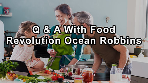 Questions and Answers With Food Revolution Founder Ocean Robbins