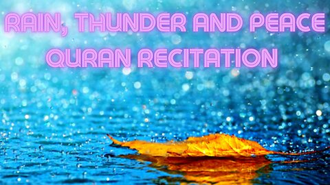 Rain and Peace Quran Recitation for sleeping relaxation meditation