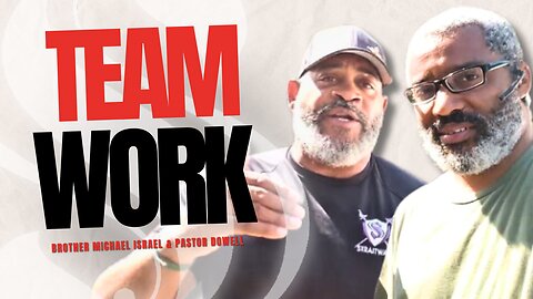 Teamwork | Michael Israel With Pastor Dowell