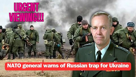 NATO general warns of Russian trap for Ukraine