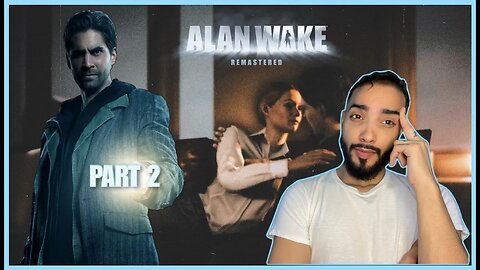 WHERE IS MY WIFE?? | Alan Wake Remastered | Part 2