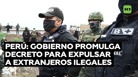 Perú establece norma para expulsar a extranjeros ilegales en 48 horas