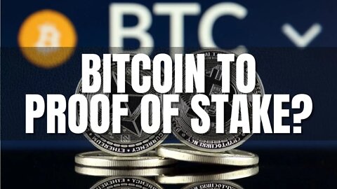 Can Bitcoin Change to Proof of Stake? Will Bitcoin Transition to Proof of Stake?