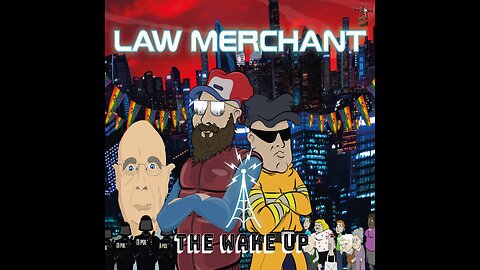 "Law Merchant" by The Wake Up