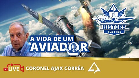 🏆 HFF Nº 006 - A vida de um Aviador [Coronel AJAX CORRÊA]