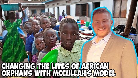 Changing the Lives of African Orphans with Stephen McCullah’s Model