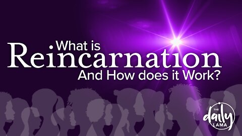 What Is Reincarnation and How Does It Work?