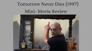 Tomorrow Never Dies (1997) Mini-Movie Review