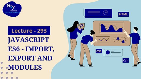 293. Javascript ES6 - Import, Export and Modules | Skyhighes | Web Development