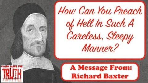 How Can You Preach of Hell In Such A Careless, Sleepy Manner? | Richard Baxter | Audio