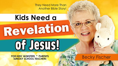 Kids Need a Revelation of Jesus