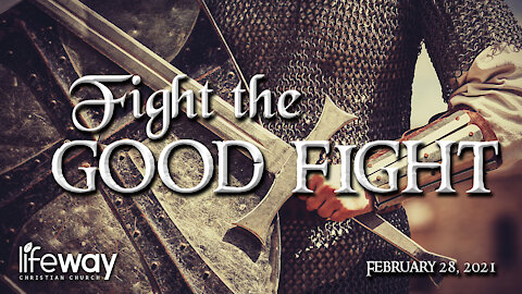 Fight the Good Fight - February 28, 2021