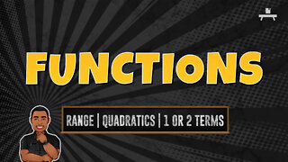 Functions | Finding the Range of a Quadratic Expression with One or Two Terms