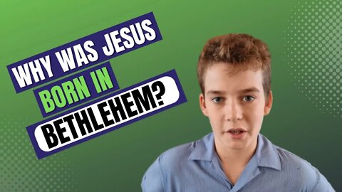 Why was Jesus born in Bethlehem?