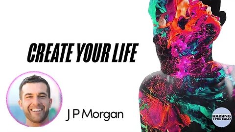 John P Morgan | Create Your Life | RTB #7