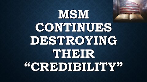 MSM Continues Destroying Their Credibility