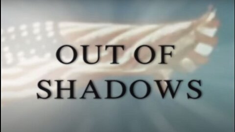 Out of Shadows - Documentary