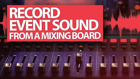 Record Live Event Sound from a Mixing Board