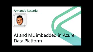 2021 Data.SQL.Saturday.LA presents: AI and ML embedded in Azure Data Platform