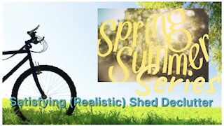 Spring Summer Series | Satisfying (Realistic) Shed Declutter