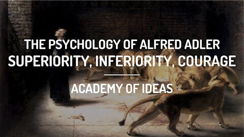The Psychology of Alfred Adler - Superiority, Inferiority, and Courage