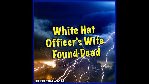 EP138: WH Officer's Wife Death is Suspicious