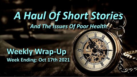 A Haul Of Short Stories - Oct 17th 2021 Wrap-Up