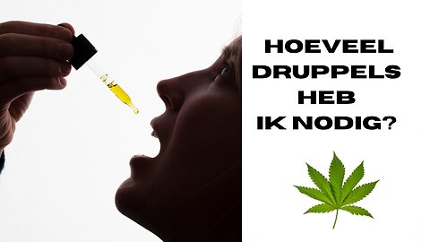 Hoeveel druppels wietolie heb ik nodig?