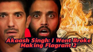 Akaash Singh: How I Went Broke Filming Flagrant 2