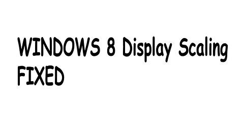 Windows 8 display scale fixed #windowsdisplay