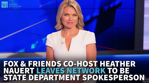 Fox & Friends Co-Host Heather Nauert Leaves Network To Be State Department Spokesperson